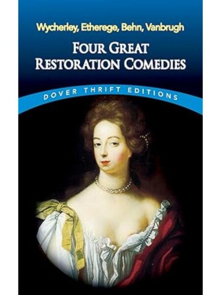 FOUR GREAT RESTORATION COMEDIES. WYCHERLEY, ETHEREGE, BEHN, VANBRUGH