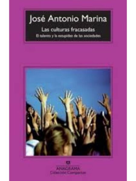CULTURAS FRACASADAS, LAS- EL TALENTO Y LA ESTUPIDEZ DE LAS SOCIEDADES
