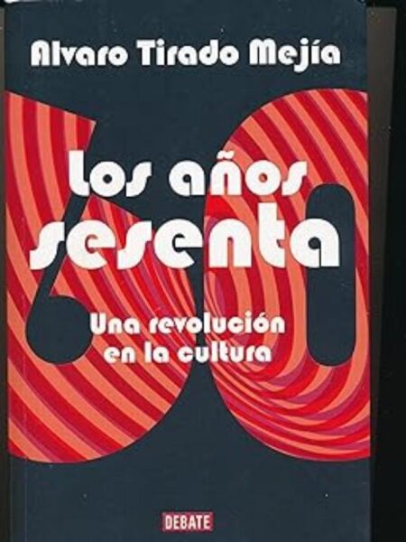 AÑOS SESENTA, LOS UNA REVOLUCIÓN EN LA CULTURA