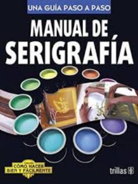 MANUAL DE SERIGRAFÍ, UNA GUÍA PASO A PASO
