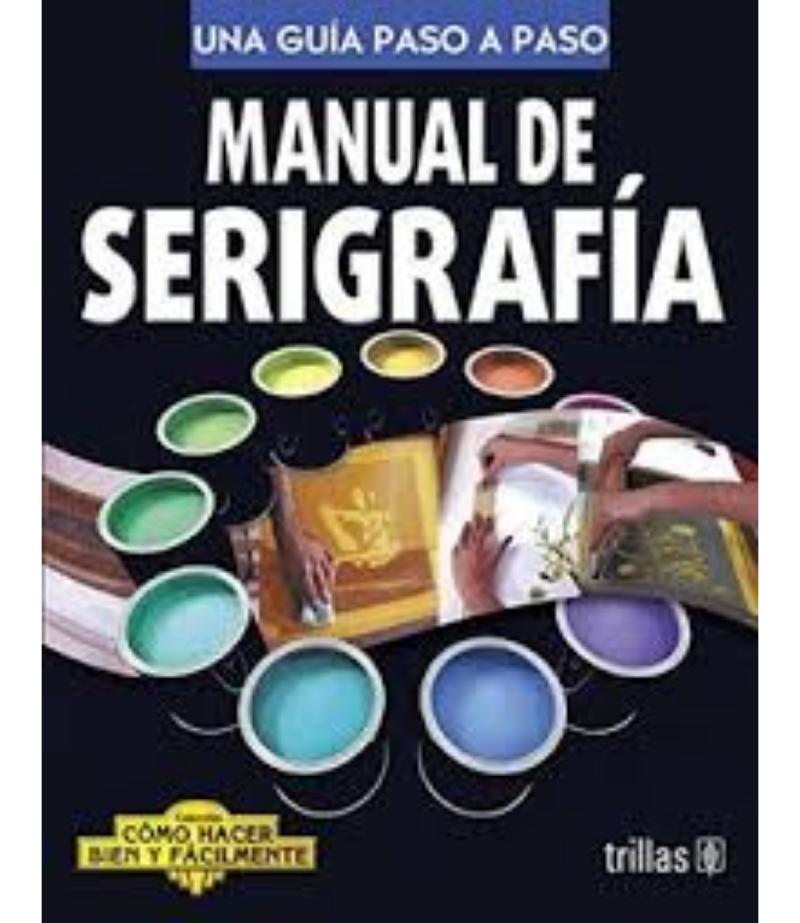 MANUAL DE SERIGRAFÍ, UNA GUÍA PASO A PASO