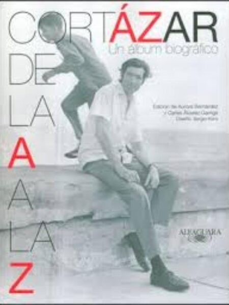 CORTÁZAR DE LA A A LA Z