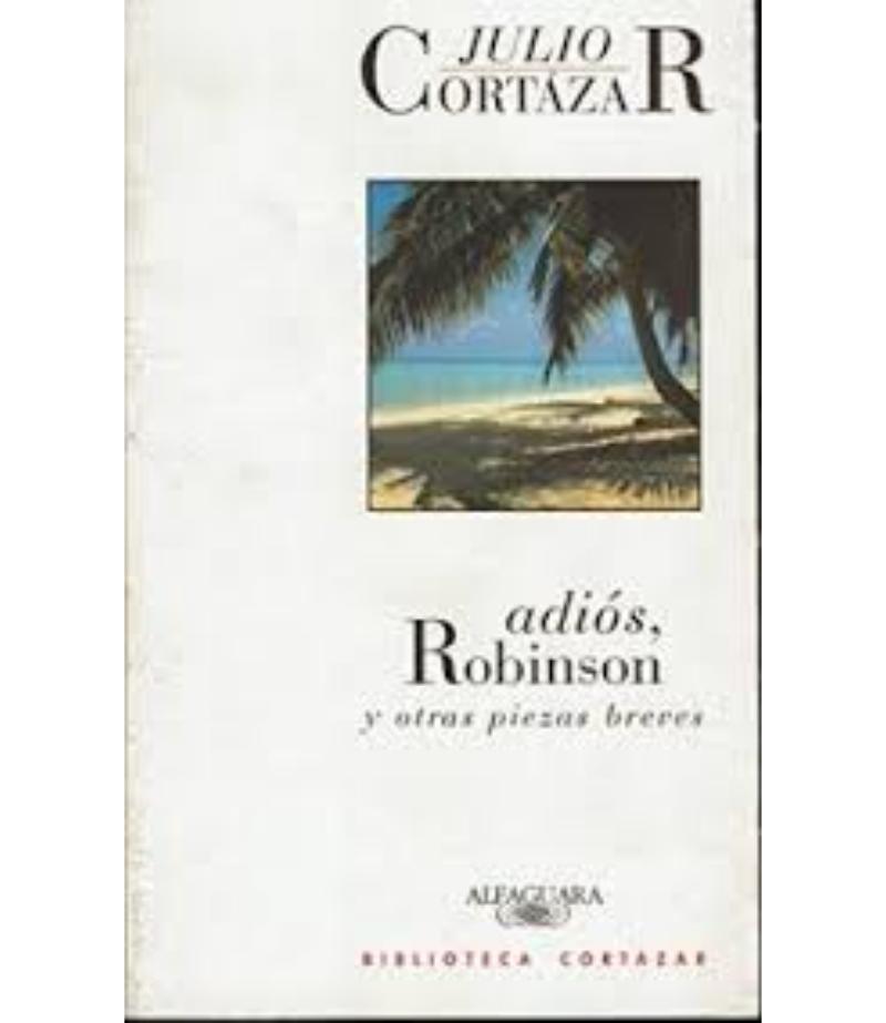 ADIÓS, ROBINSON Y OTRAS PIEZAS BREVES