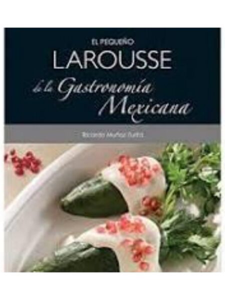 EL PEQUEÑO LAROUSSE DE LA GASTRONOMÍA MEXICANA