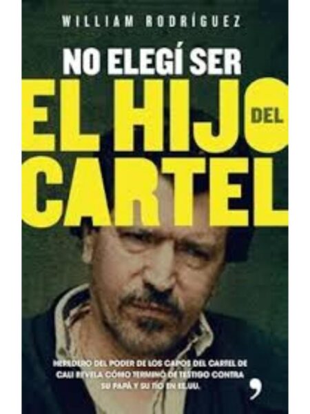 NO ELEGÍ SER EL HIJO DEL CARTEL