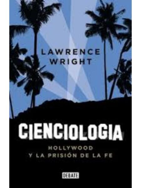 CIENCIOLOGIA HOLLYWOOD Y LA PRISIÓ DE LA FE