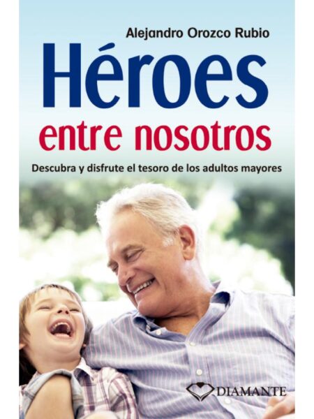 HÉROES ENTRE NOSOTROS