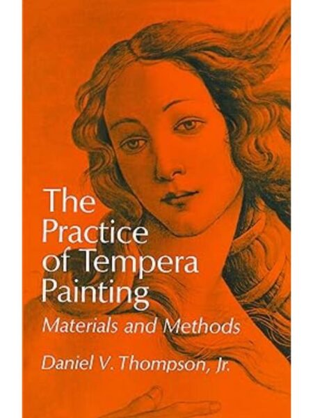 PRACTICE OF TEMPERA PAINTING MATERIAL AND METHODS, THE
