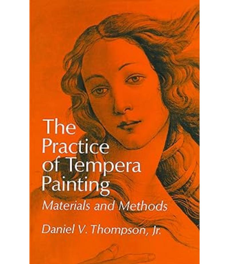 PRACTICE OF TEMPERA PAINTING MATERIAL AND METHODS, THE