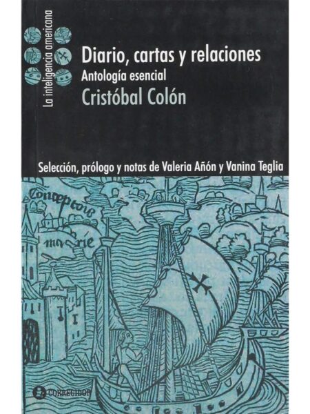 DIARIO, CARTAS Y RELACIONES. ANTOLOGÍA ESENCIAL