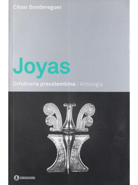 JOYAS ORFEBRERÍA PRECOLOMBINA - ANTOLOGÍA