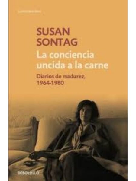 CONCIENCIA UNCIDA A LA CARNE, LA DIARIOS DE MADUREZ, 1964-1980