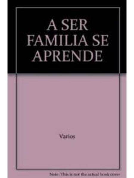 A SER FAMILIA SE APRENDE