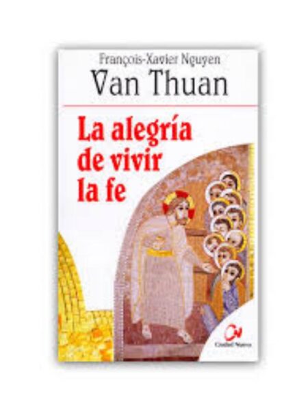 ALEGRÍA DE VIVIR LA FE, LA