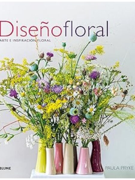 DISEÑO FLORAL ARTE E INSPIRACIÓN FLORAL -TD-