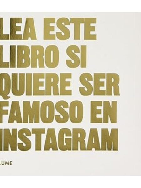 LEA ESTE LIBRO SI QUIERE SER FAMOSO EN INSTAGRAM