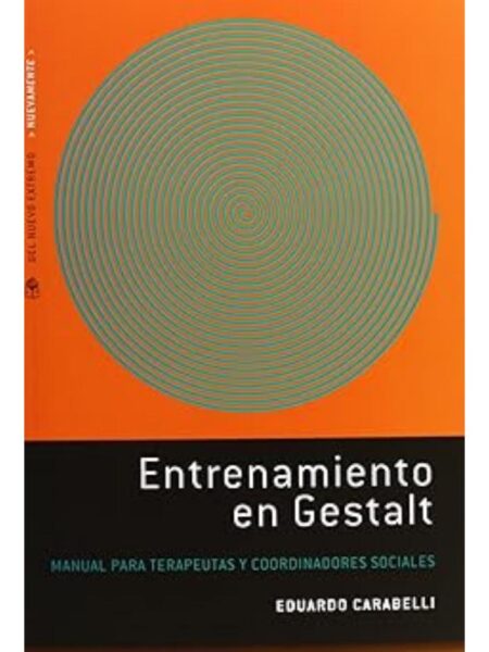 ENTRENAMIENTO EN GESTALT MANUEAL PARA TERAPEUTAS Y COORDINADORES SOCIALES