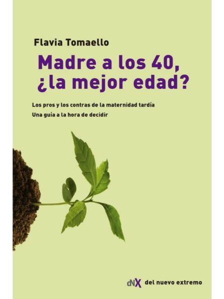 MADRE A LOS 40 ¿LA MEJOR EDAD?