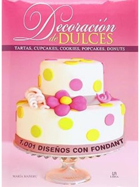 DECORACIÓN DE DULCE 1001 DISEÑOS CON FONDANT