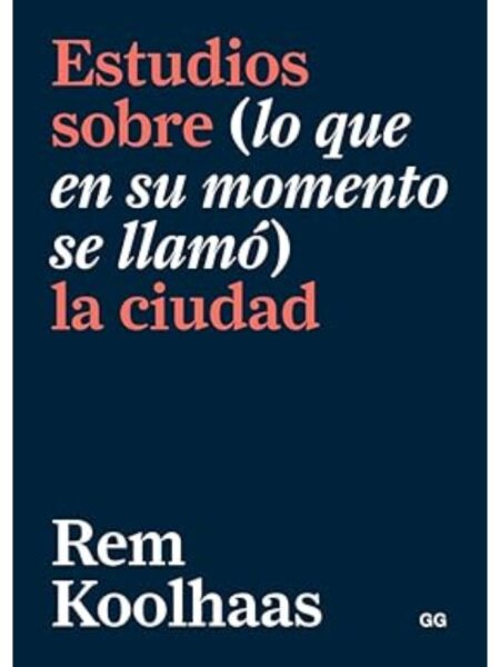 ESTUDIOS SOBRE (LO QUE EN SU MONEBTO SE LLAMÓ) LA CIUDAD