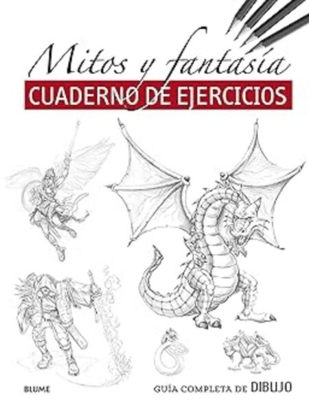 GUÍA COMPLETA DE DIBUJO -MITOS Y FANTASÍA- CUADERNO DE EJERCICIOS