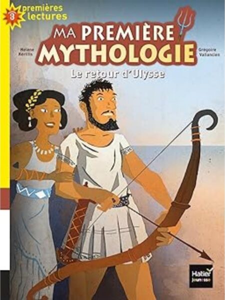 MA PREMIERE MYTHOLOGIE -LE RETOUR D`ULYSSE-