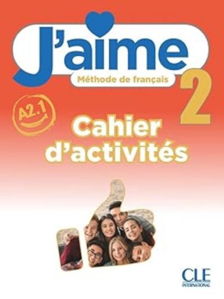 J'AIME 2 (A2.1) - CAHIER DE A'CTIVITES