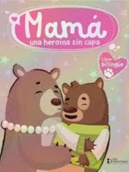 MAMÁ UN AHEROÍNA SIN CAPA