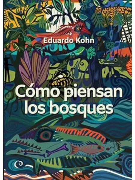 CÓMO PIENSAN LOS BOSQUES