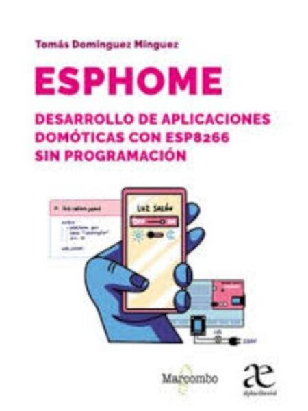 ESPHOME -DESARROLLO DE APLICACIONES DOMÓTICAS CON ESP8266 SIN PROGRAMACIÓN-