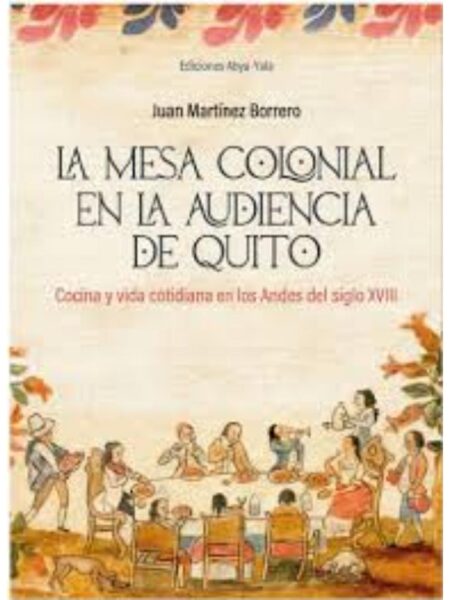 MESA COLONIAL EN LA AUDIENCIA DE QUITO, LA