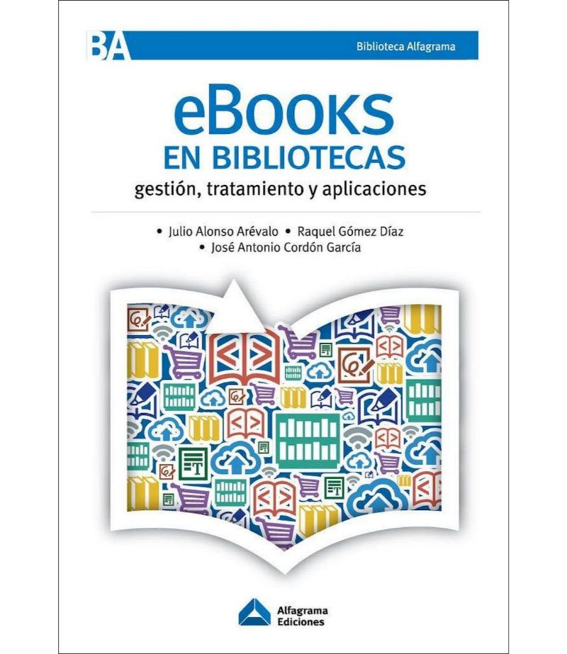 E-BOOKS EN BIBLIOTECAS. GESTIÓN TRATAMIENTO Y APLICACIONES E-BOOK