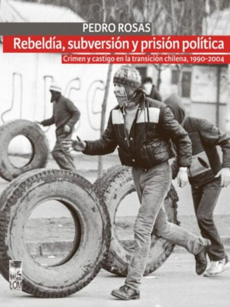 REBELDÍA  SUBVERSIÓN Y PRISIÓN POLÍTICA (2A. EDICIÓN) E-BOOK