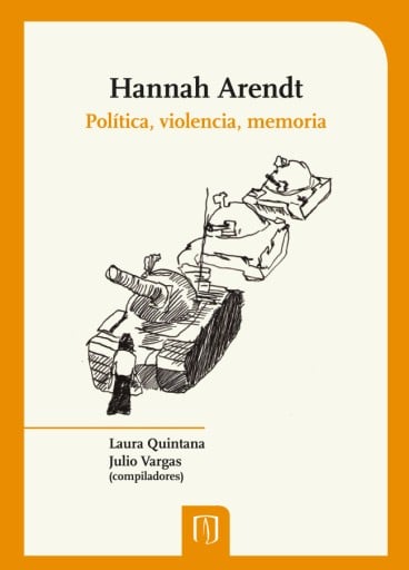 HANNAH ARENDT: POLÍTICA, VIOLENCIA, MEMORIA (EBOOK)