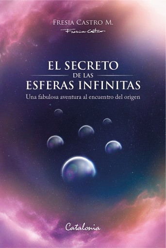 SECRETO DE LAS ESFERAS INFINITAS: UNA FABULOSA AVENTURA AL ENCUENTRO D ORIGEN, EL (EBOOK)