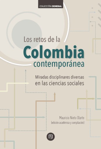 RETOS DE LA COLOMBIA CONTEMPORÁNEA: MIRADAS DISCIPLINARES DIVERSAS EN LAS CIENCIAS SOCIALES, LOS (EBOOK)