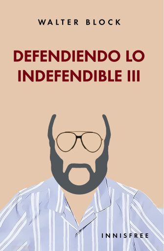 DEFENDIENDO LO INDEFENDIBLE, VOLUMEN III (EBOOK)