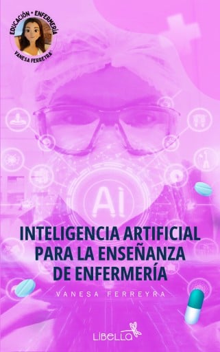 INTELIGENCIA ARTIFICIAL PARA LA ENSEÑANZA EN ENFERMERÍA (EBOOK)