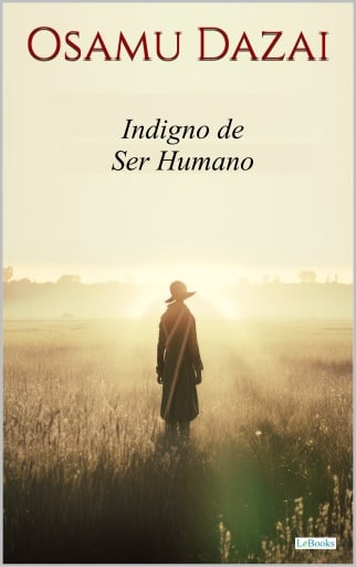 INDIGNO DE SER HUMANO - OSAMU DAZAI (EBOOK)