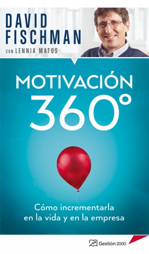 MOTIVACIÓN 360°   CÓMO INCREMENTARLA EN LA VIDA Y EN LA EMPRESA (EBOOK)