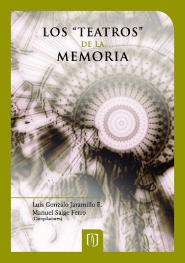 "TEATROS" DE LA MEMORIA: ESPACIOS Y REPRESENTACIONES DEL PATRIMONIO CULTURAL EN COLOMBIA, LOS (EBOOK)