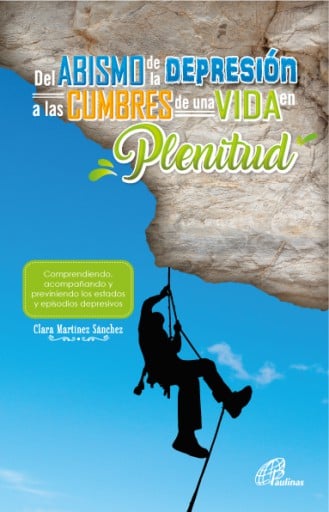 DEL ABISMO DE LA DEPRESIÓN A LAS CUMBRES DE UNA VIDA EN PLENITUD.. COMPRENDIENDO, ACOMPAÑANDO Y PREVINIENDO LOS ESTADOS Y EPISODIOS... (EBOOK)