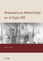 ARQUITECTURA HISTORICISTA EN EL SIGLO XIX (EBOOK)
