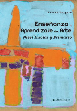 ENSEÑANZA Y APRENDIZAJE DEL ARTE. NIVEL INICIAL Y PRIMARIO (EBOOK)