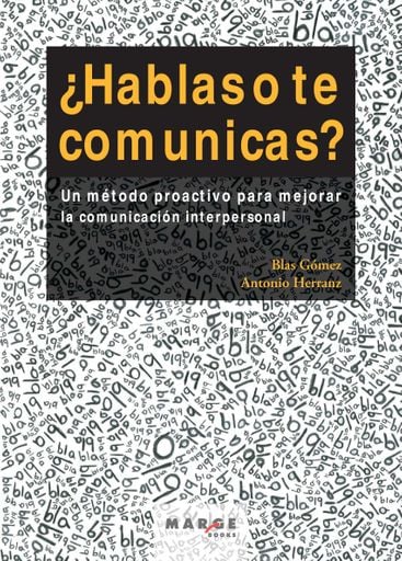¿HABLAS O TE COMUNICAS? UN MÉTODO PROACTIVO PARA MEJORAR LA COMUNICACIÓN INTERPERSONAL (EBOOK)