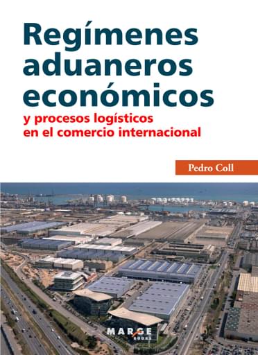 REGÍMENES ADUANEROS ECONÓMICOS Y PROCESOS LOGÍSTICOS EN EL COMERCIO INTERNACIONAL (EBOOK)
