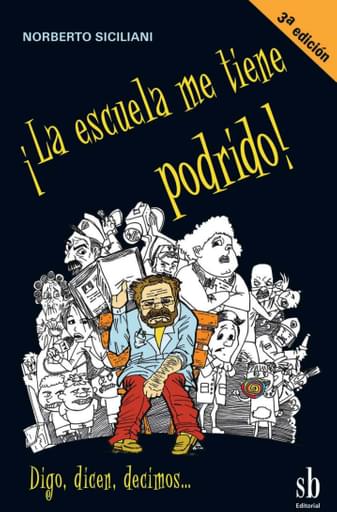 ¡LA ESCUELA ME TIENE PODRIDO! (EBOOK)