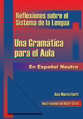 REFLEXIONES SOBRE EL SISTEMA DE LA LENGUA. UNA GRAMÁTICA PARA EL AULA, EN ESPAÑOL NEUTRO (EBOOK)