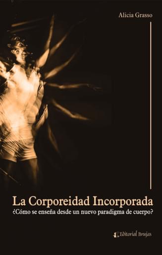 CORPOREIDAD INCORPORADA. CÓMO SE ENSEÑA DESDE UN NUEVO PARADIGMA DE CUERPO, LA (EBOOK)