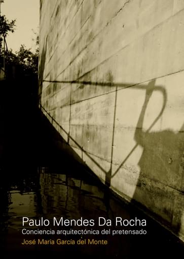 PAULO MENDES DA ROCHA. CONCIENCIA ARQUITECTONICA (EBOOK)